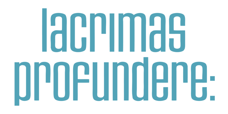 LACRIMAS PROFUNDERE